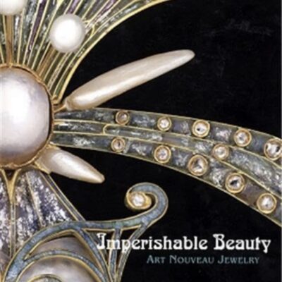 Imperishable Beauty: Art Nouveau Jewelry Hardcover by Yvonne Markowitz and Elyse Karli